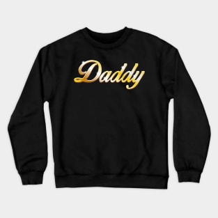 Daddy   - gold version Crewneck Sweatshirt